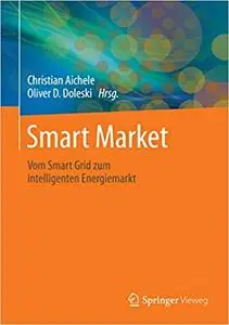 Smart Market: Vom Smart Grid zum intelligenten Energiemarkt