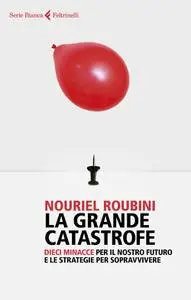 Nouriel Roubini - La grande catastrofe