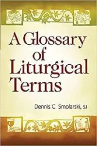 A Glossary of Liturgical Terms