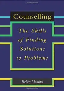 Counselling: The Skills of Finding Solutions to Problems