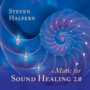 Steven Halpern - Music for Sound Healing 2.0 (2016)