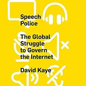 Speech Police: The Global Struggle to Govern the Internet [Audiobook]