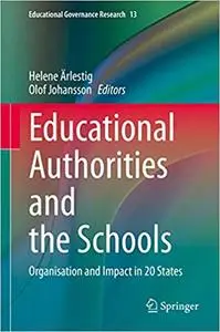 Educational Authorities and the Schools: Organisation and Impact in 20 States (Educational Governance Research