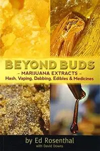 Beyond buds : marijuana extracts - hash, vaping, dabbing, edibles & medicines