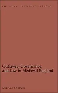 Outlawry, Governance, and Law in Medieval England