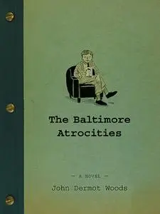 «The Baltimore Atrocities» by John Dermot Woods