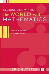 Reading And Writing The World With Mathematics: Toward a Pedagogy for Social Justice (Repost)