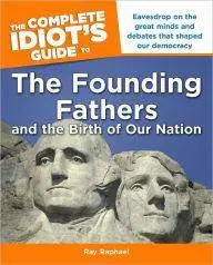 The Complete Idiot's Guide to the Founding Fathers