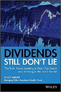 Dividends Still Don't Lie: The Truth About Investing in Blue Chip Stocks and Winning in the Stock Market