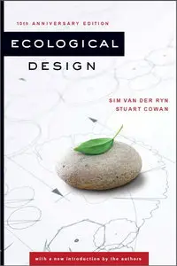 Ecological Design, Tenth Anniversary Edition by Sim Van der Ryn and Stuart Cowan [Repost]