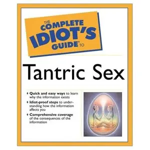 Complete Idiot's Guide to Tantric Sex by Dr. Judy Kuriansky [Repost]