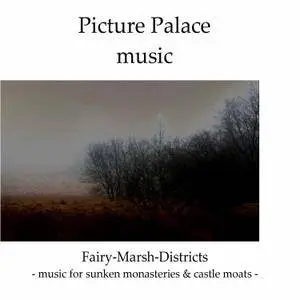 Picture Palace Music - Fairy Marsh Districts (2009)