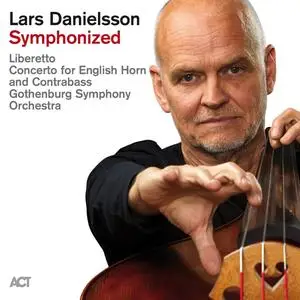 Lars Danielsson & Gothenburg Symphony Orchestra - Lars Danielsson Symphonized (2023) [Official Digital Download 24/96]