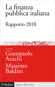 La finanza pubblica italiana: Rapporto 2018 - Giampaolo Arachi & Massimo Baldini