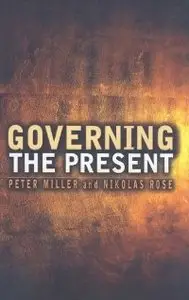 Governing the Present: Administering Economic, Social and Personal Life (repost)