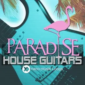 Nano Musik Loops Paradise House Guitars [ACiD WAV REX]