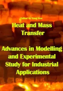 "Heat and Mass Transfer: Advances in Modelling and Experimental Study for Industrial Applications" ed. by Yong Ren