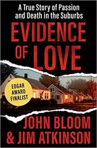 Evidence of Love: A True Story of Passion and Death in the Suburbs