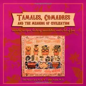 Tamales, Comadres, and the Meaning of Civilization