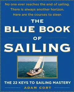 Adam Cort - The Blue Book of Sailing: The 27 Keys to Sailing Mastery [Repost]