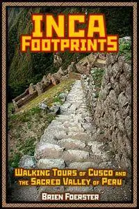 Inca Footprints: Walking Tours of Cusco and the Sacred Valley of Peru