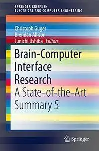 Brain-Computer Interface Research: A State-of-the-Art Summary 5 (SpringerBriefs in Electrical and Computer Engineering)[Repost]