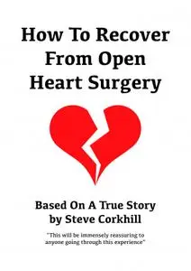How to Recover From Open Heart Surgery