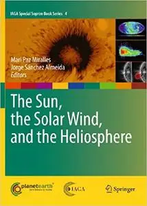 The Sun, the Solar Wind, and the Heliosphere