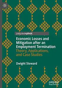 Economic Losses and Mitigation after an Employment Termination: Theory, Applications, and Case Studies