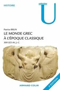 Patrice Brun, "Le monde grec à l'époque classique, 500-323 avant J.-C."