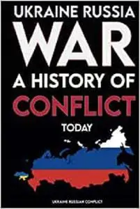 Ukraine Russia War a History of Conflict Today