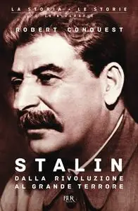 Robert Conquest - Stalin. Dalla rivoluzione al grande terrore