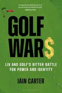 Golf Wars: LIV and Golf's Bitter Battle for Power and Identity