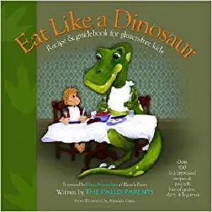 Eat Like a Dinosaur: Recipe & Guidebook for Gluten-free Kids