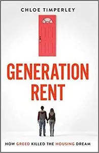 Generation Rent: Why You Can't Buy A Home Or Even Rent A Good One