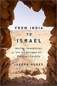 From India to Israel: Identity, Immigration, and the Struggle for Religious Equality (Volume 2)