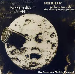 Phillip Johnston's Transparent Quartet - The Merry Frolics of Satan (1999) {Koch Jazz - KOC CD 7885}