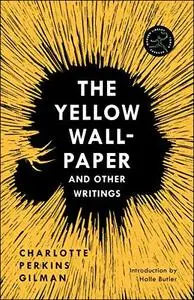 The Yellow Wall-Paper and Other Writings