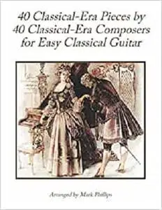 40 Classical-Era Pieces by 40 Classical-Era Composers for Easy Classical Guitar