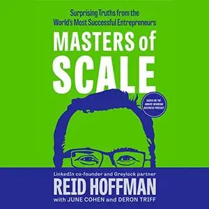 Masters of Scale: Surprising Truths from the World's Most Successful Entrepreneurs [Audiobook]