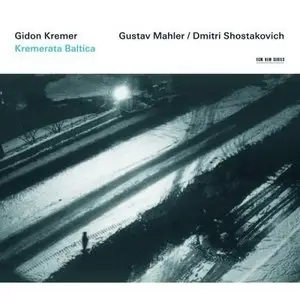 KREMERata BALTICA & Gidon Kremer - Mahler: Symphony No. 10; Shostakovich: Symphony No. 14 (2007)
