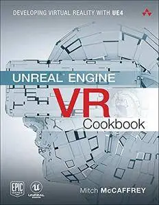 Unreal Engine VR Cookbook: Developing Virtual Reality with UE4 (Game Design)