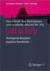 Gott in Serie: Theologische Rezeption populärer Narrationen