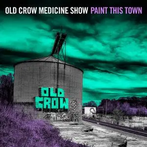 Old Crow Medicine Show -  Paint This Town (2022)