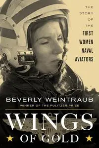 Wings of Gold: The Story of the First Women Naval Aviators