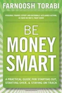 Be Money Smart: A Practical Guide for Starting Out, Starting Over & Staying on Track