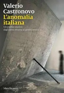 Valerio Castronovo - L'anomalia italiana