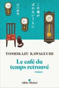 Toshikazu Kawaguchi, "Le café du temps retrouvé"