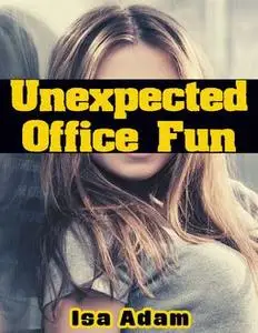 «Unexpected Office Fun» by Isa Adam