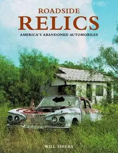 Roadside Relics: America's Abandoned Automobiles (Repost)